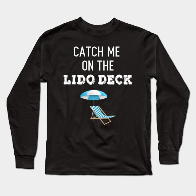 Catch Me On The Lido Deck Long Sleeve T-Shirt by swiftscuba